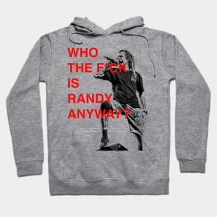 WHO THE F IS RANDY BLYTHE ANYWAY ? Hoodie